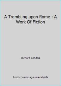 image of A Trembling upon Rome : A Work Of Fiction