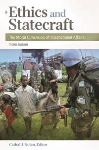 Ethics and Statecraft: The Moral Dimension of International Affairs