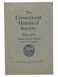 The Connecticut Historical Society, 1825-1975: A Brief Illustrated History