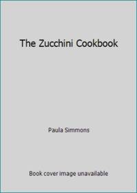The Zucchini Cookbook