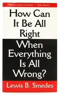 How Can It Be All Right When Everything Is All Wrong?