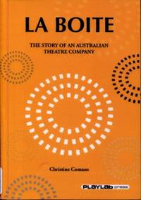 La Boite : The Story of an Australian Theatre Company by Christine Comans - 2009