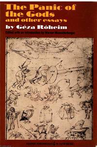 The Panic of the Gods and other essays by Geza Roheim - 1972