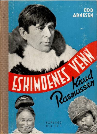 Eskimoenes venn Knud Rasmussen.