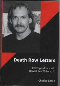 Death Row Letters Correspondence with Donald Ray Wallace, Jr.