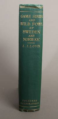 The Game Birds and Wild Fowl of Sweden and Norway; with an account of the seals and salt-water...