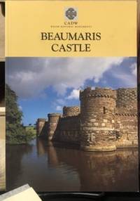 Beaumaris Castle (CADW Guidebooks) by Arnold J. Taylor; Cadw: Welsh Historic Monuments - June 1999