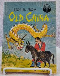 STORIES FROM OLD CHINA Folklore of the World by Dolch, Edward W. & Marguerite P - 1964