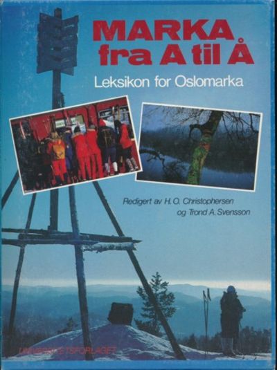 Marka fra A til Å. Leksikon for Oslomarka.…