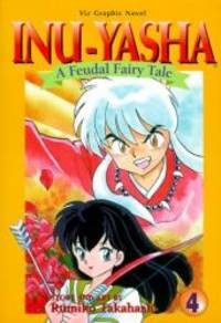 Inu-Yasha : A Feudal Fairy Tale, Vol. 4 by Rumiko Takahashi - 1999-03-04