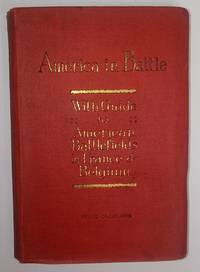 America in Battle: with Guide to the American Battlefields in France and Belgium by Moss, Jas. A., and Howland, Harry - 1920