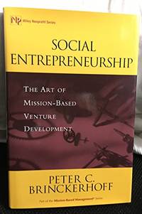 Social Entrepreneurship: The Art of Mission-Based Venture Development: 138 (Wiley Nonprofit Law,...