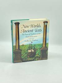 New Worlds, Ancient Texts (First Printing)  The Power of Tradition and the  Shock of Discovery