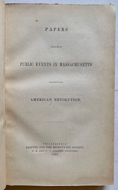 Papers Relating to Public Events in Massachusetts Preceding the American Revolution