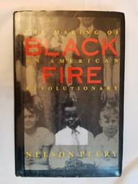 Black Fire - The Making of an American Revolutionary by Peery, Nelson - 1994