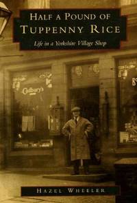 Half a Pound of Tuppenny Rice: Life in a Yorkshire Village Shop