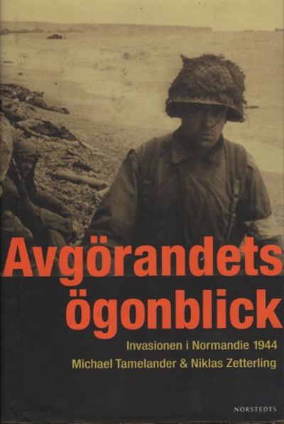 AVGÖRANDETS ÖGONBLICK. Invasionen i Normandie…