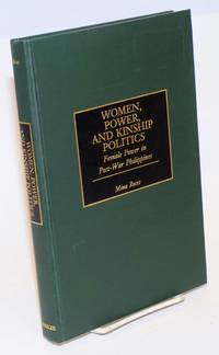 Women, power, and kinship politics: female power in post-war Philippines by Roces, Mina - 1998