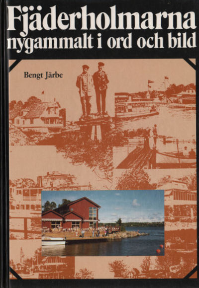 FJÄDERHOLMARNA, NYGAMMALT I ORD OCH BILD.