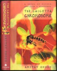 The Calcutta Chromosome: A Novel of Fevers, Delirium and Discovery