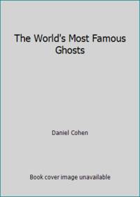 The World's Most Famous Ghosts