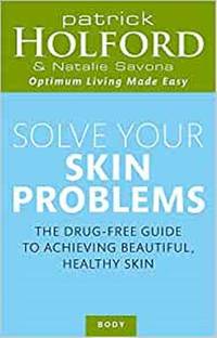 Solve Your Skin Problems: The Drug-Free Guide to Achieving Beautiful Healthy Skin (Tom Thorne...