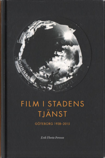 FILM I STADENS TJÄNST. Göteborg 1938-2015.