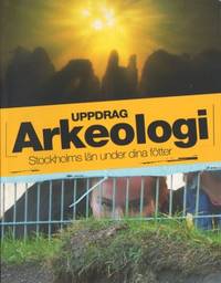 Uppdrag arkeologi. Stockholms län under dina…