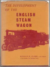 The Development of the English Steam Wagon by Clark, Ronald H - 1963