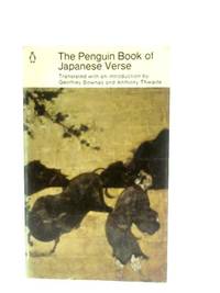 The Penguin Book of Japanese Verse de G. Bownas, A. Thwaite (Trans.) - 1972