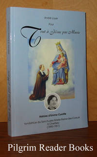 Histoire d'Emma Curotte: Fondatrice du sanctuaire Marie-reine-de-Coeurs à Chertsey. 1890-1961. (Tout à Jésus par Marie). by Andre Loyer - Paperback - 2008 - from Pilgrim Reader Books - IOBA (SKU: 29531)