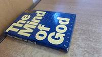 The Mind of God: Science and the Search for Ultimate Meaning