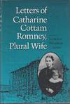 Letters of Catharine Cottam Romney, Plural Wife