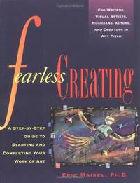 Fearless Creating: A Step-by-Step Guide to Starting and Completing Your Work of Art (Inner Work...