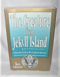 image of The Creature from Jekyll Island: A Second Look at the Federal Reserve