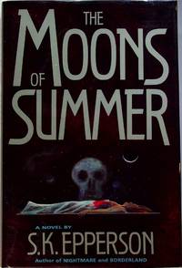 THE MOONS OF SUMMER. by S. K Epperson - First Edition - (1994) - from Bookfever.com, IOBA (SKU: 81285)