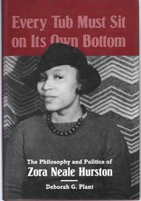 cover of EVERY TUB MUST SIT ON ITS OWN BOTTOM The Philosophy and Politics of Zora Neale Hurston
