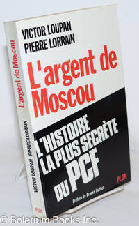 L'Argent de Moscou: L'histoire la plus secrète du PCF