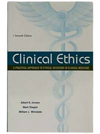 Clinical Ethics: A Practical Approach to Ethical Decisions in Clinical Medicine