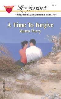 A Time to Forgive by Marta Perry - 2002