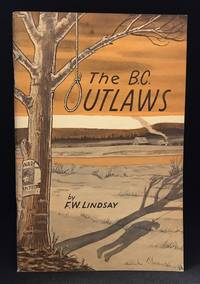 The B.C. Outlaws by F.W Lindsay - Paperback - from Burton Lysecki Books, ABAC/ILAB (SKU: 015331)