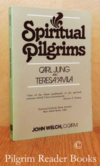 Spiritual Pilgrims: Carl Jung and Teresa of Avila. by Welch OCarm., John W - 1982