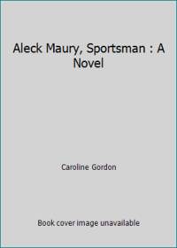 Aleck Maury, Sportsman : A Novel