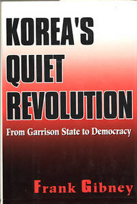 Korea's Quiet Revolution. From Garrison State to Democracy.