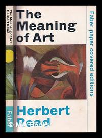 The meaning of art / by Herbert Read
