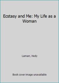 Ecstasy and Me: My Life as a Woman by Lamarr, Hedy - 1966