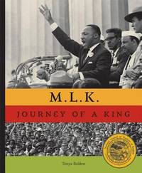 M. L. K. : The Journey of a King by Tonya Bolden - 2007