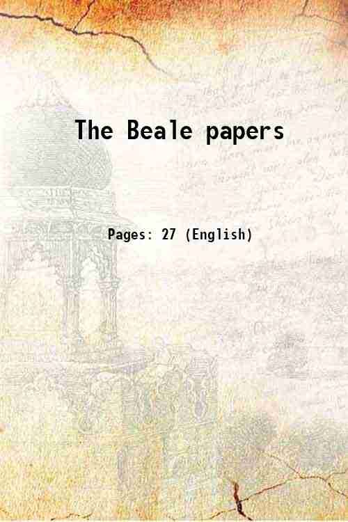The Beale papers containing authentic statements regarding the treasure ...