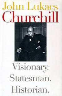 Churchill: Visionary, Statesman, Historian