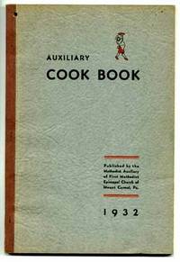 Auxiliary Cook Book A Compilation of Recipes Furnished By Cooks of Mount Carmel and Vicinity Compiled By Members of the Methodist Auxiliary of the First Methodist Episcopal Church of Mount Carmel Pennsylvania